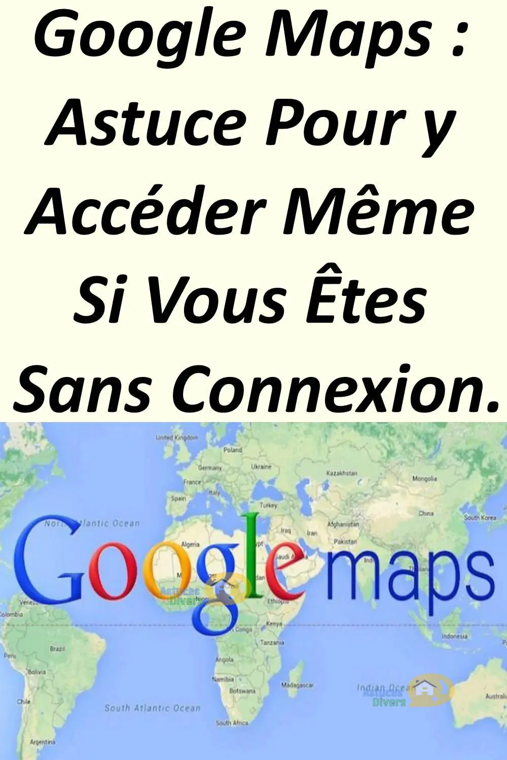 Google Maps : Astuce Pour y Accéder Même Si Vous Êtes Sans Connexion