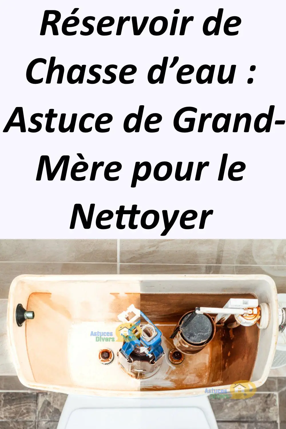 Réservoir De Chasse D'eau : Astuce Efficace Pour Le Nettoyer Et Le Détartrer