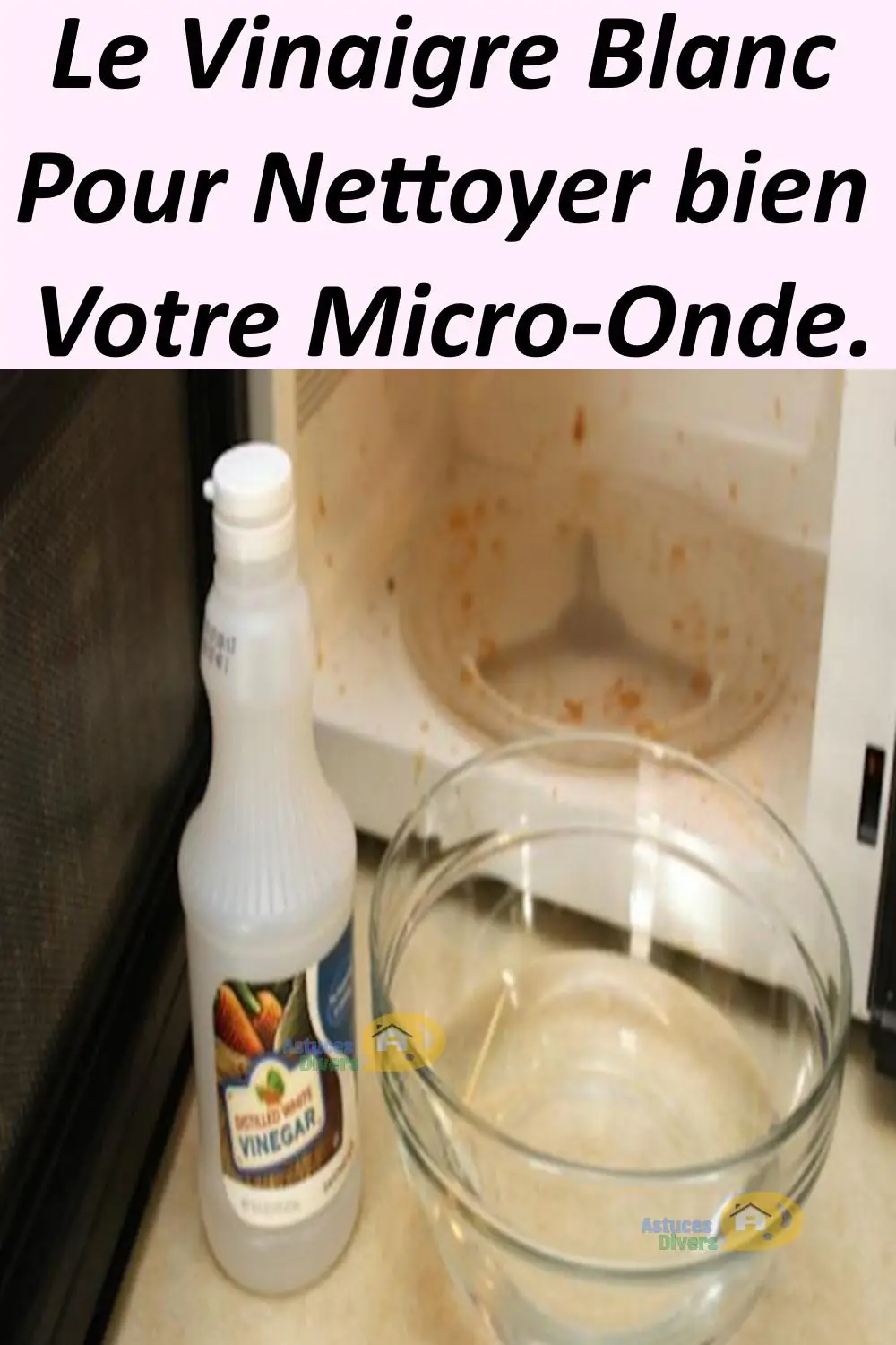 Le Vinaigre Blanc Pour Nettoyer Votre Micro-Onde