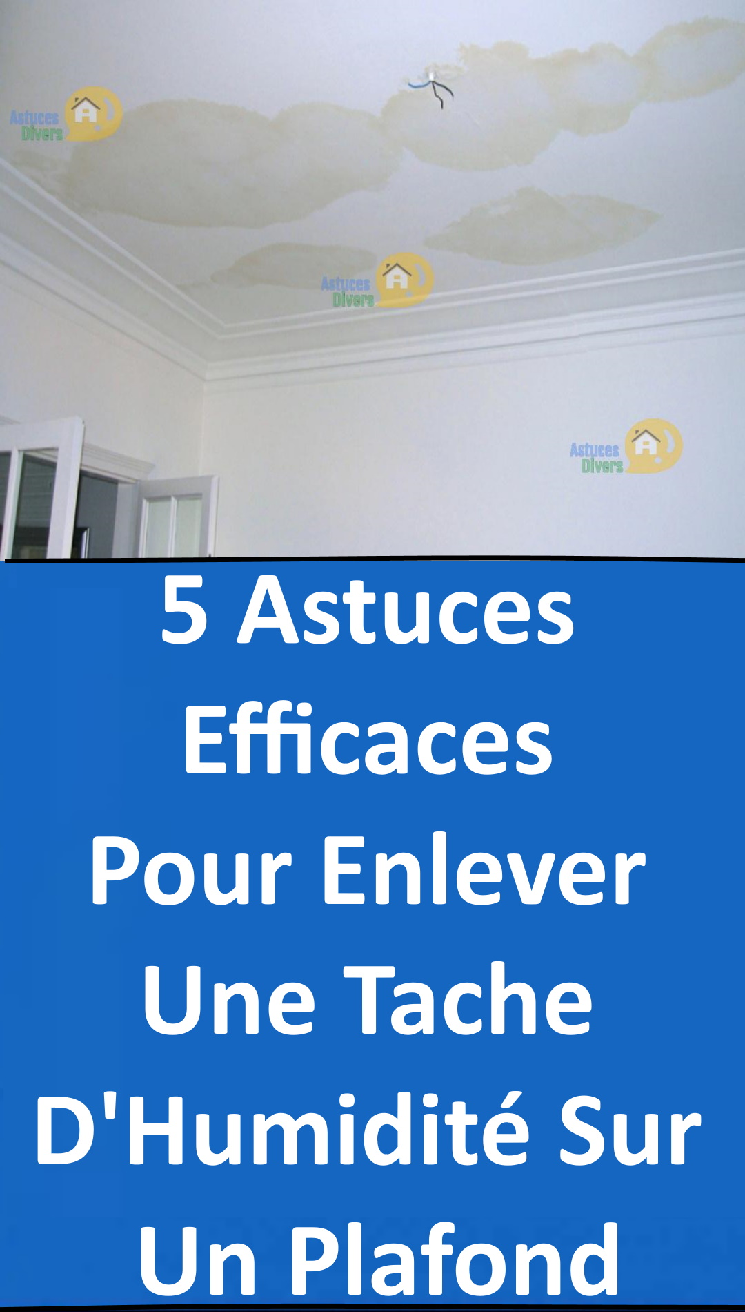 Enlever une Tache dHumidité sur un Plafond avec 5 Astuces efficaces